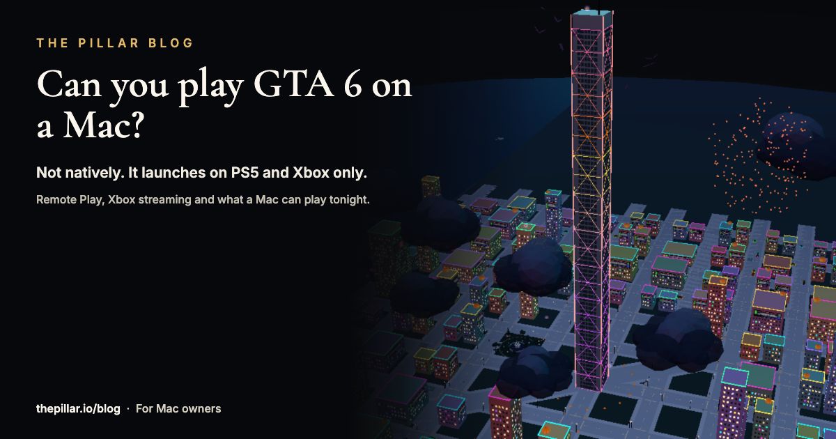 The Pillar's tower and 3D city at night, under the headline Can you play GTA 6 on a Mac?